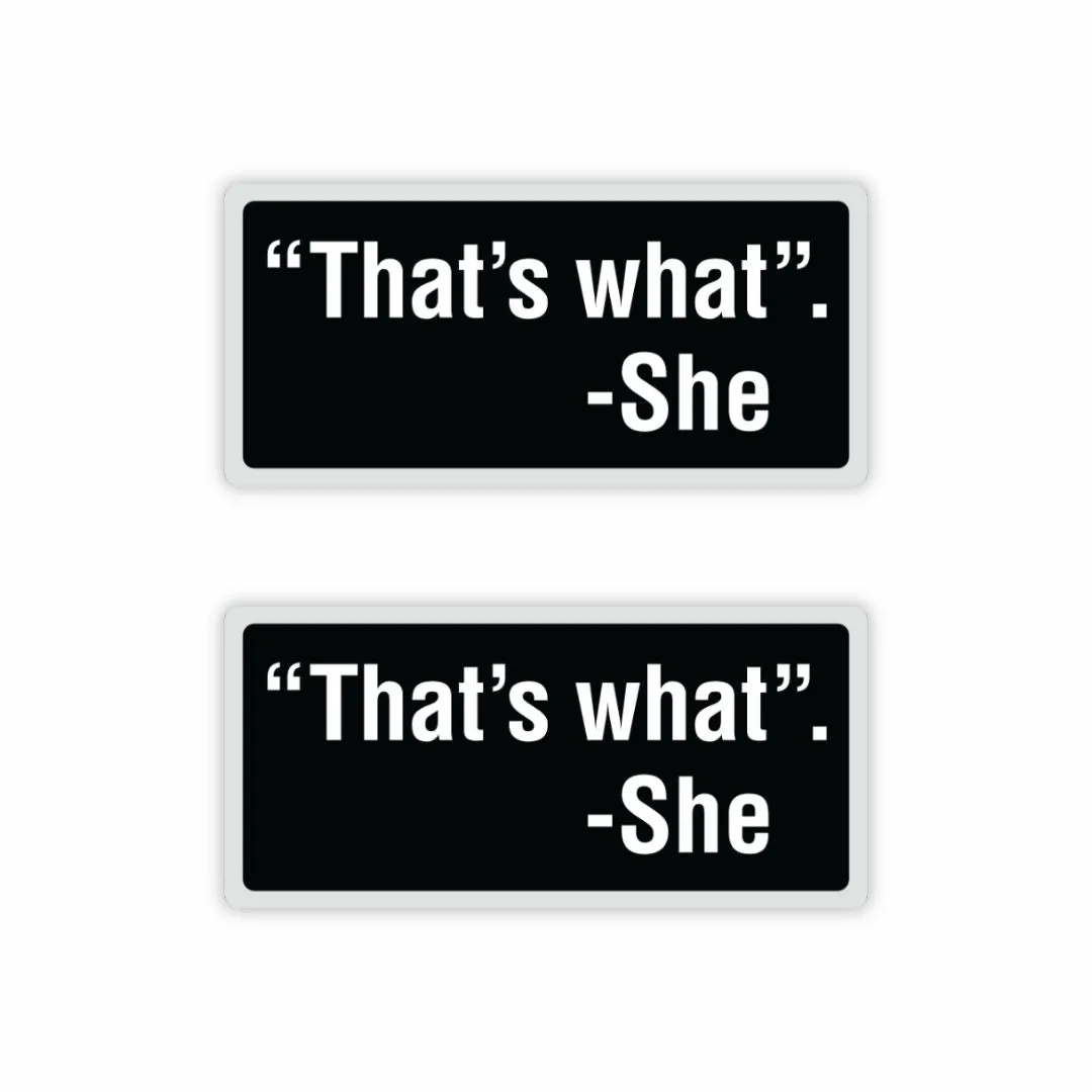 "That's What." - She Sticker by StealthMark - Pack of 2