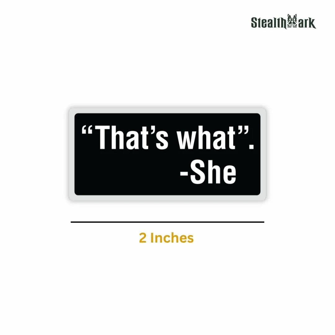 "That's What." - She Sticker by StealthMark - Pack of 2